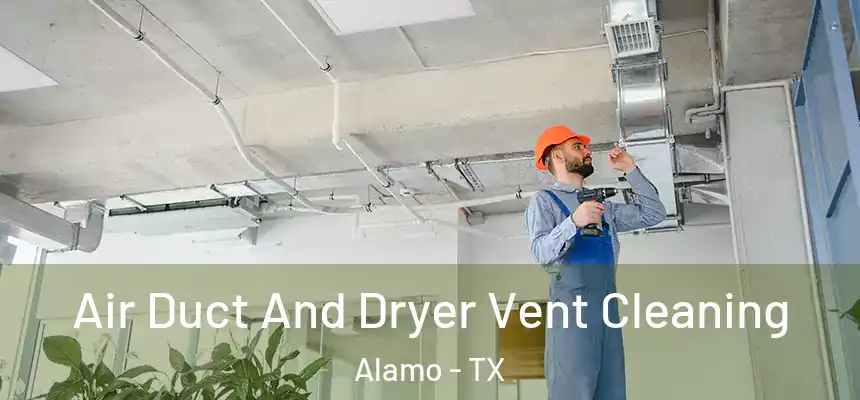  Air Duct And Dryer Vent Cleaning Alamo - TX