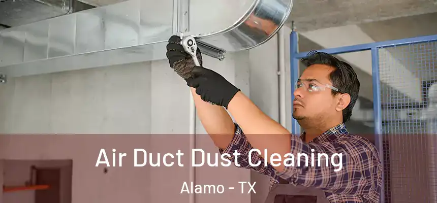  Air Duct Dust Cleaning Alamo - TX