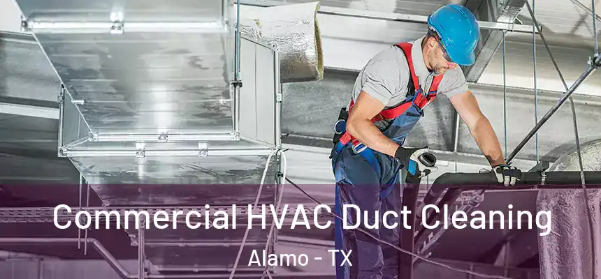  Commercial HVAC Duct Cleaning Alamo - TX