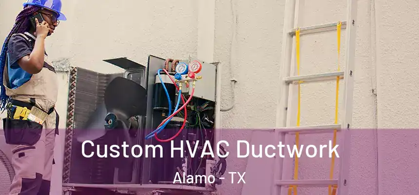  Custom HVAC Ductwork Alamo - TX