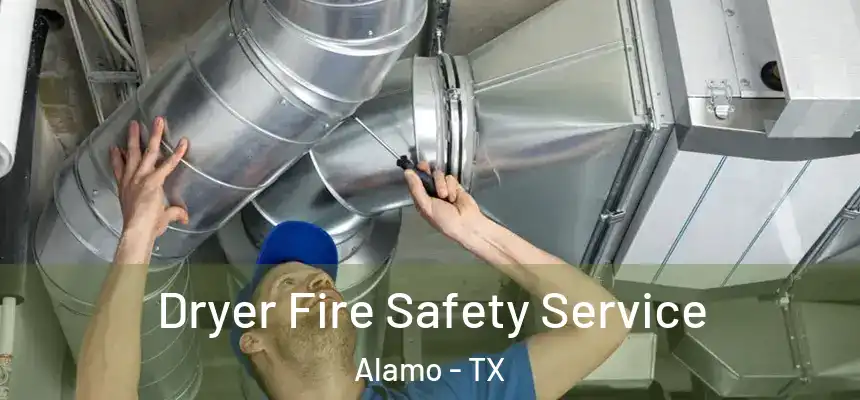  Dryer Fire Safety Service Alamo - TX