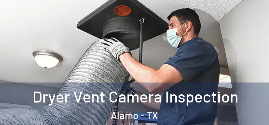  Dryer Vent Camera Inspection Alamo - TX