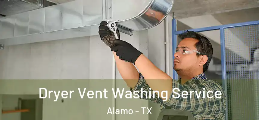  Dryer Vent Washing Service Alamo - TX