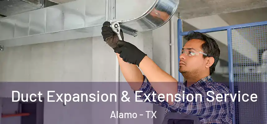  Duct Expansion & Extension Service Alamo - TX
