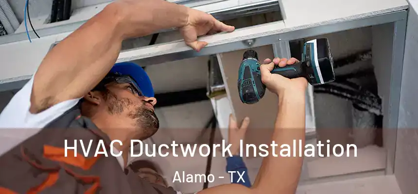  HVAC Ductwork Installation Alamo - TX